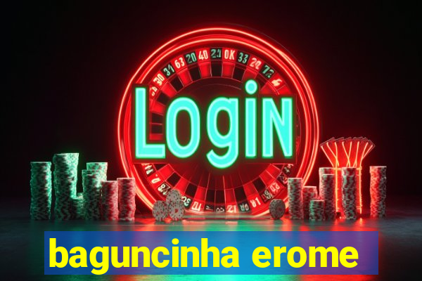 baguncinha erome